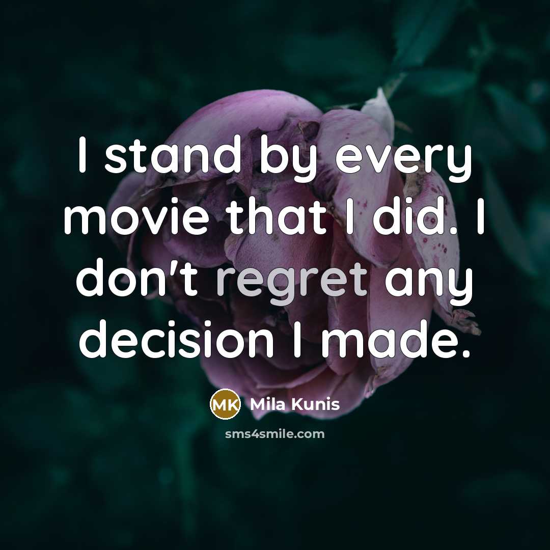 “I stand by every movie that I did. I don't…” quote by Mila Kunis