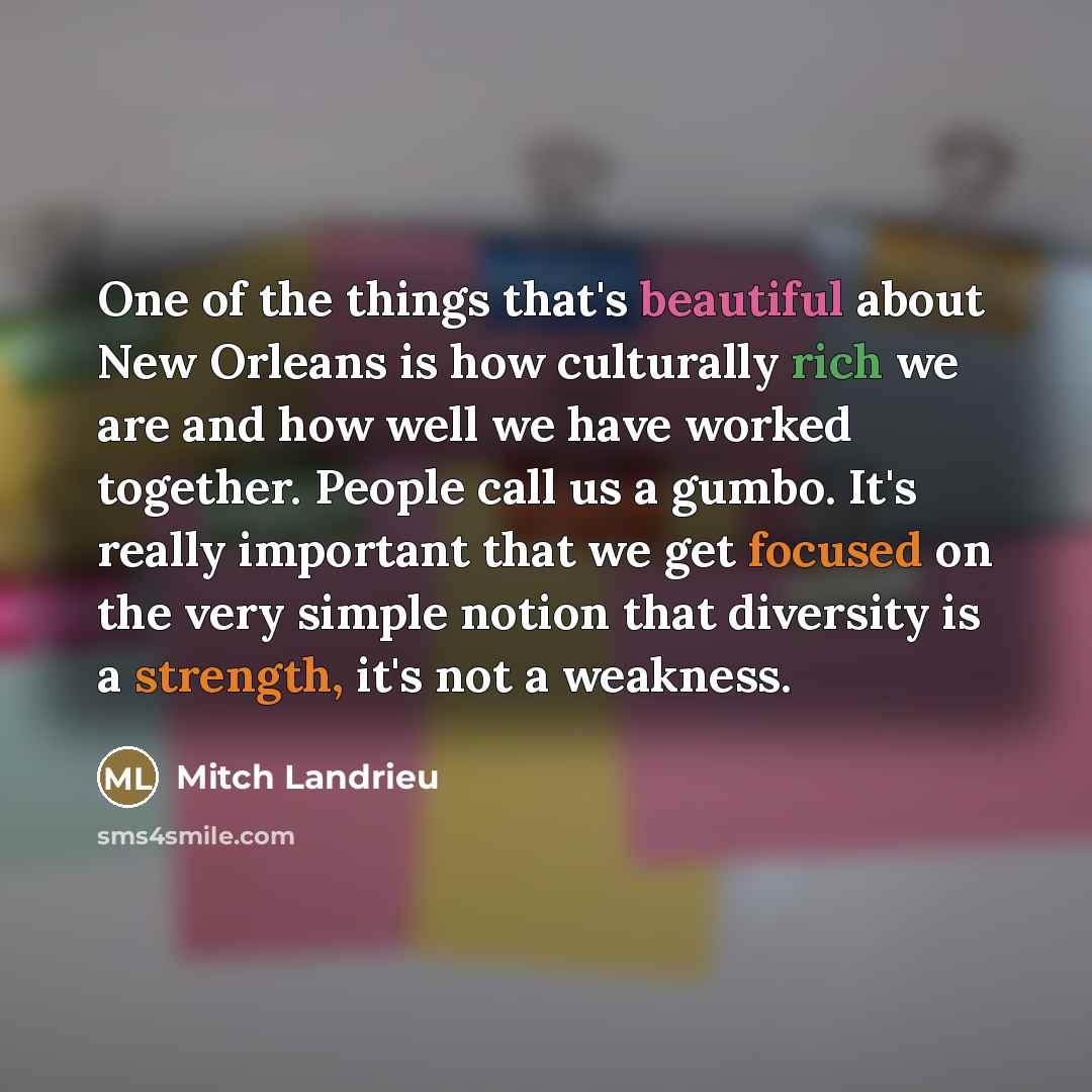 “One of the things that's beautiful about New Orleans is…” quote by Mitch Landrieu