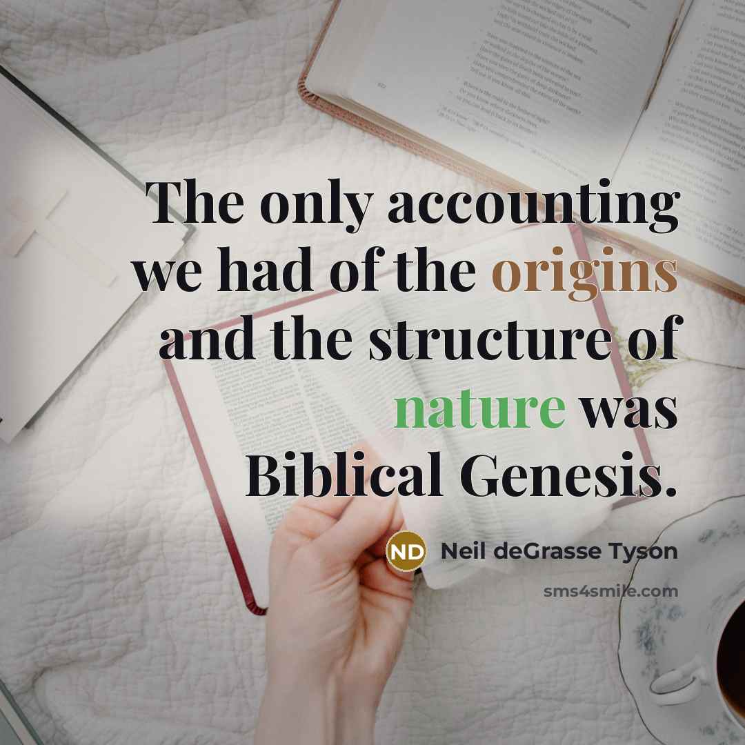 “The only accounting we had of the origins and the…” quote by Neil deGrasse Tyson