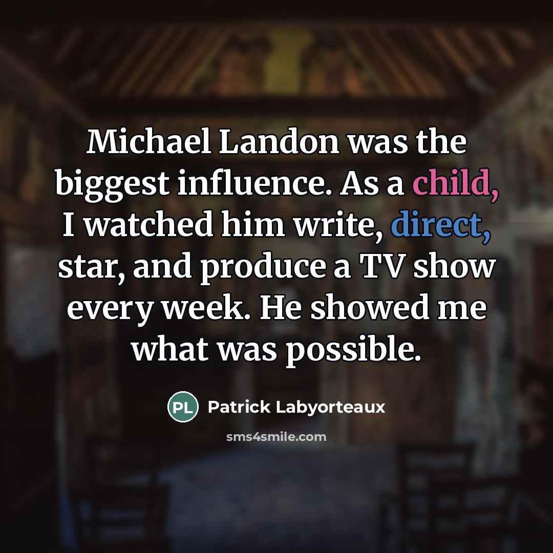 “Michael Landon was the biggest influence. As a child, I…” quote by Patrick Labyorteaux