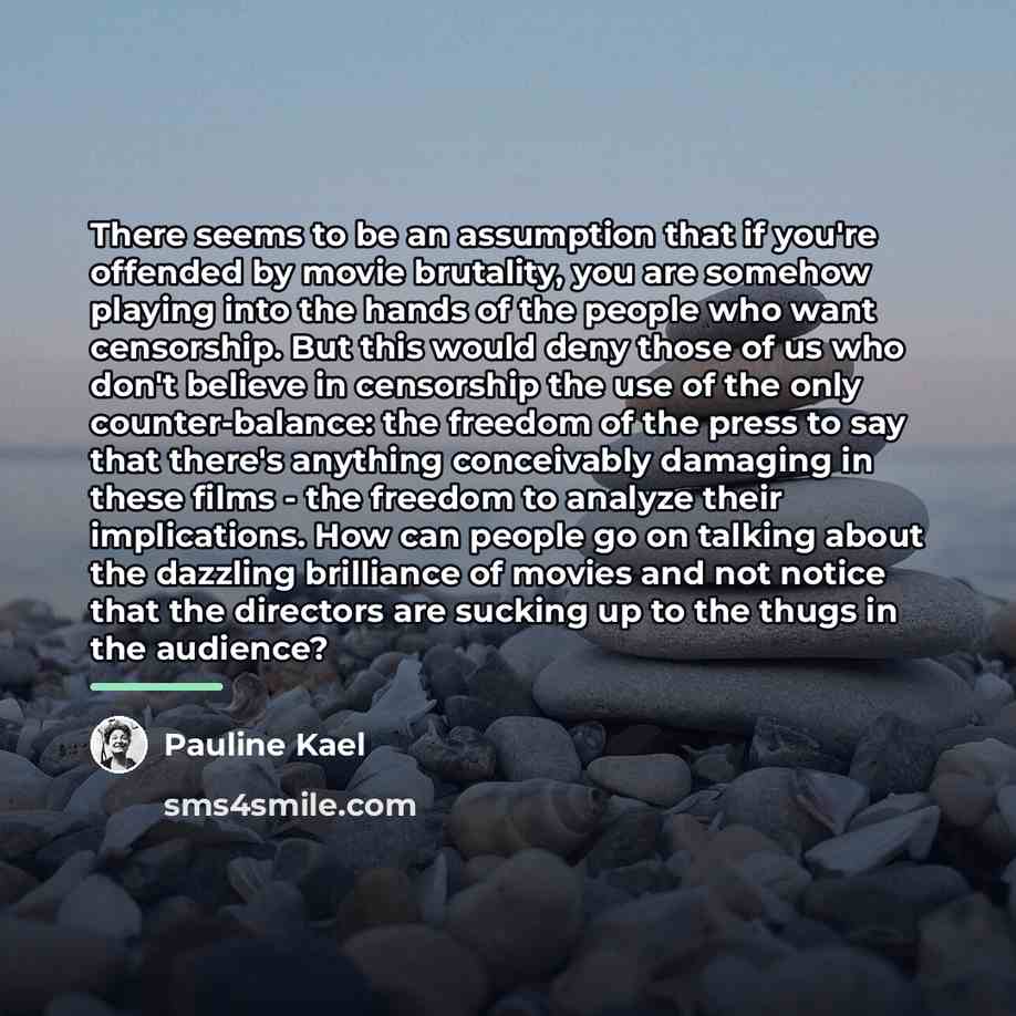 “There seems to be an assumption that if you're offended…” quote by Pauline Kael