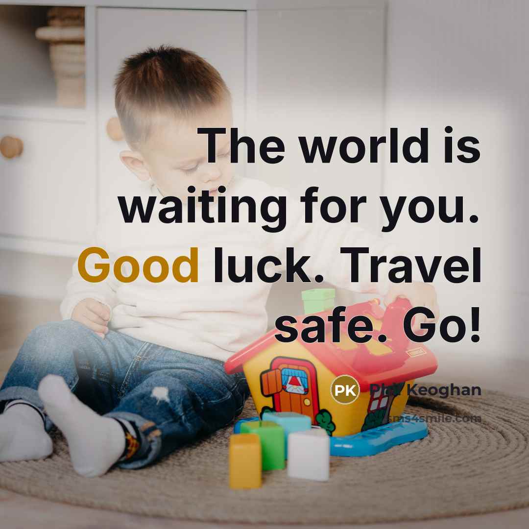 “The world is waiting for you. Good luck. Travel safe.…” quote by Phil Keoghan