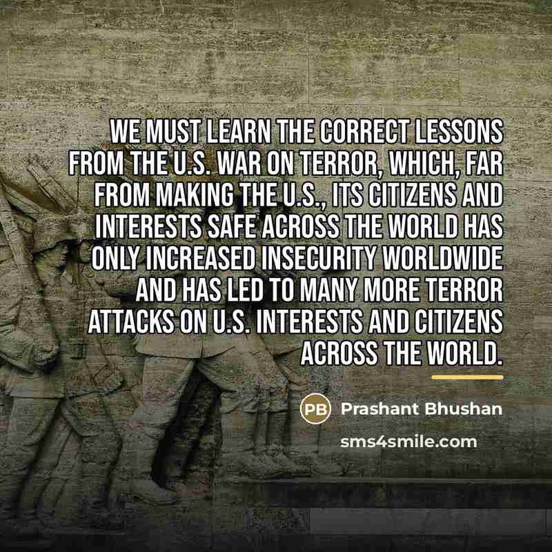 “We must learn the correct lessons from the U.S. war…” quote by Prashant Bhushan
