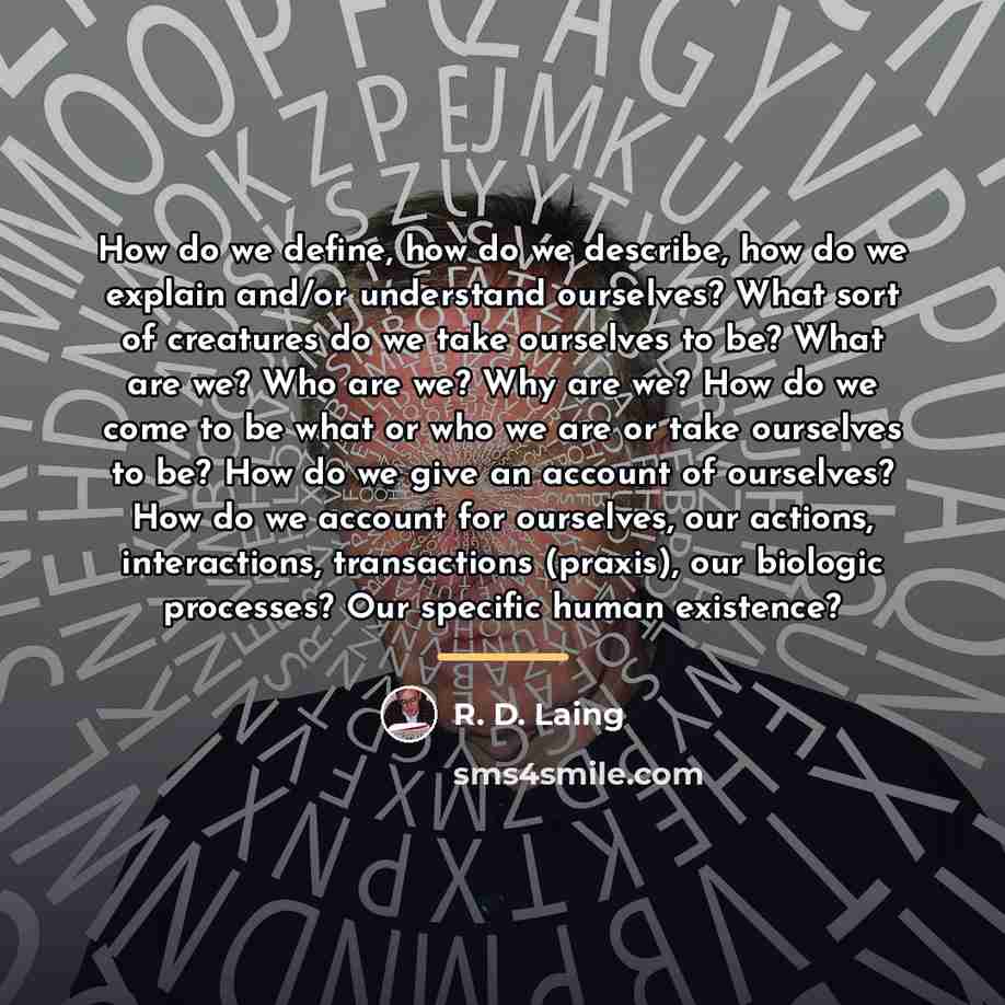 “How do we define, how do we describe, how do…” quote by R. D. Laing
