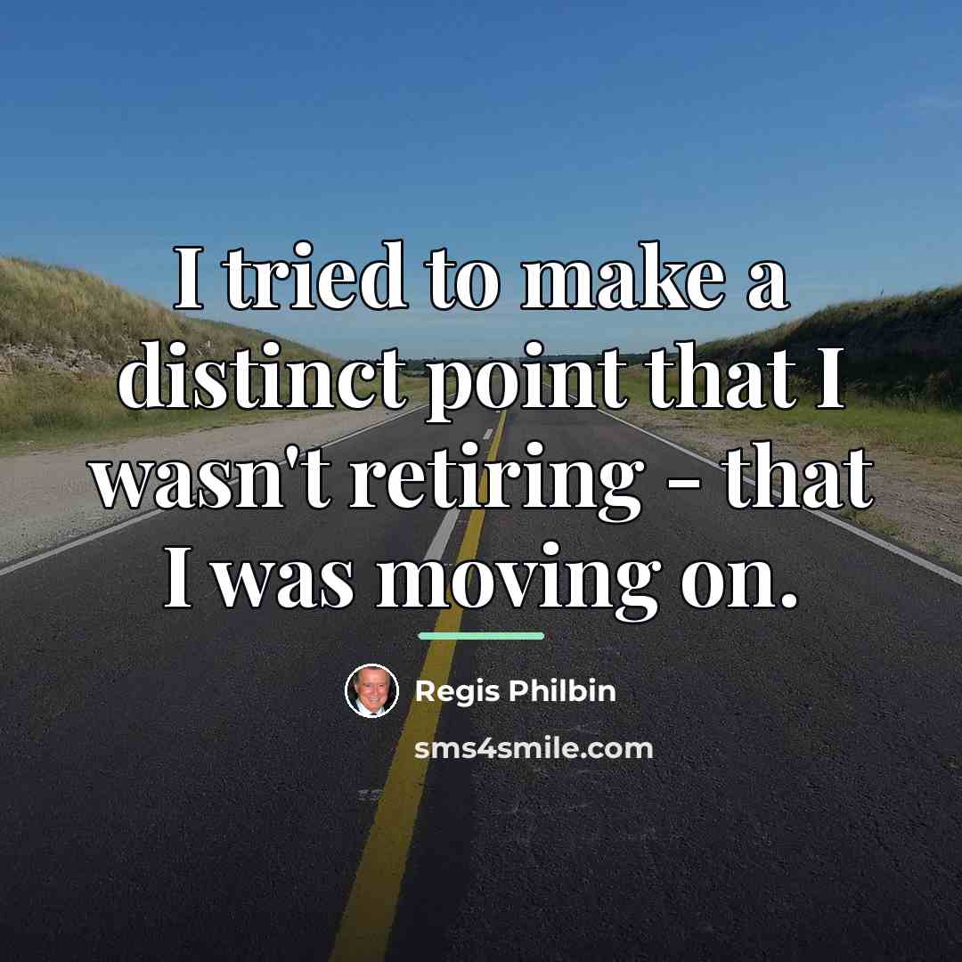 “I tried to make a distinct point that I wasn't…” quote by Regis Philbin