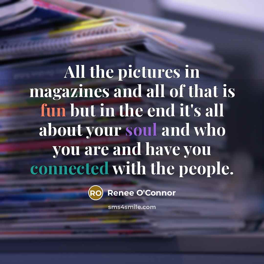 “All the pictures in magazines and all of that is…” quote by Renee O'Connor