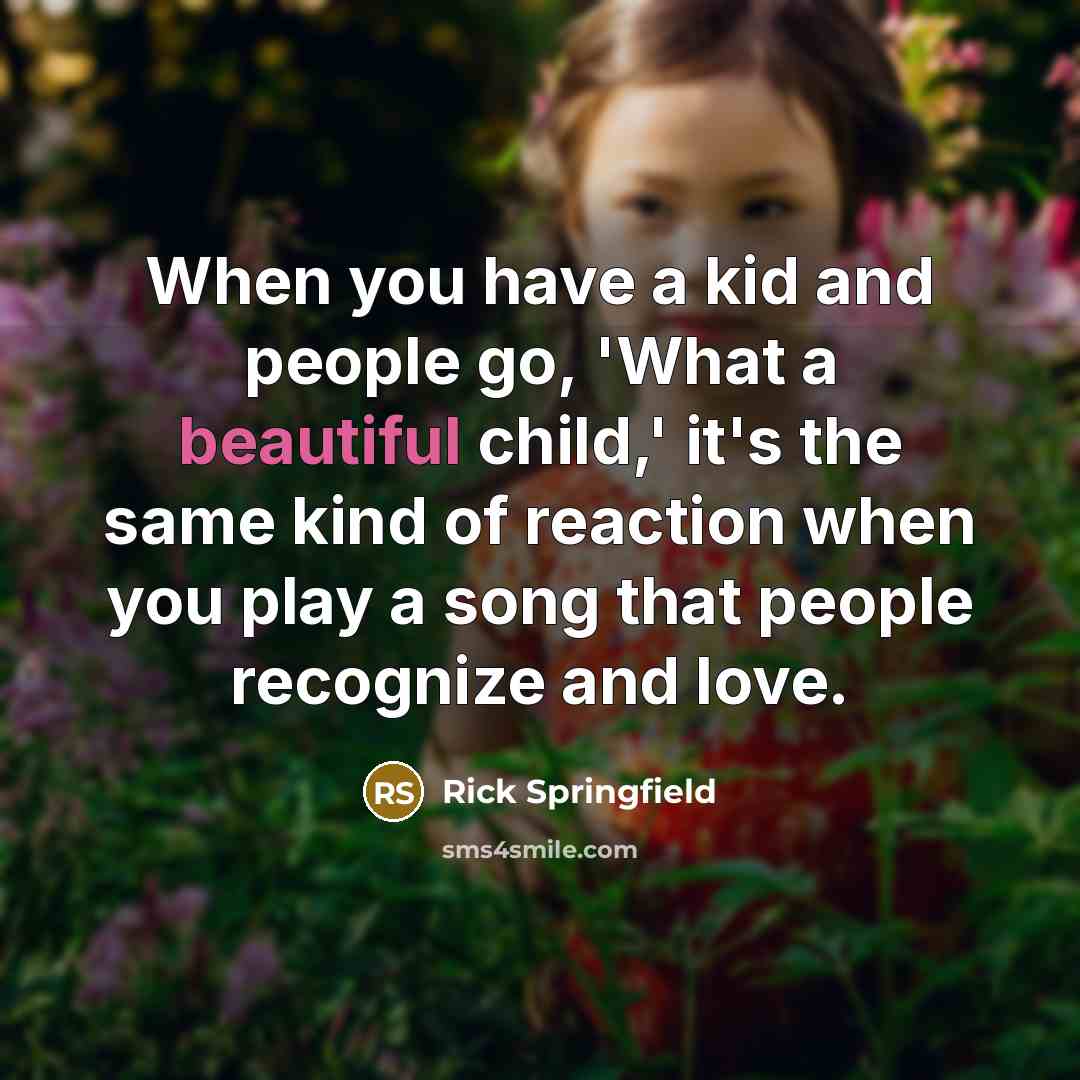 “When you have a kid and people go, 'What a…” quote by Rick Springfield