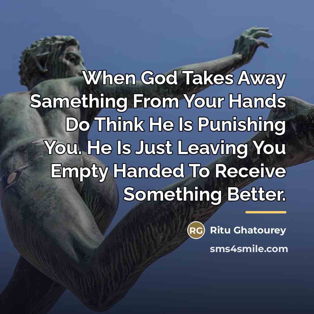 “When God Takes Away Samething From Your Hands Do Think…” quote by Ritu Ghatourey