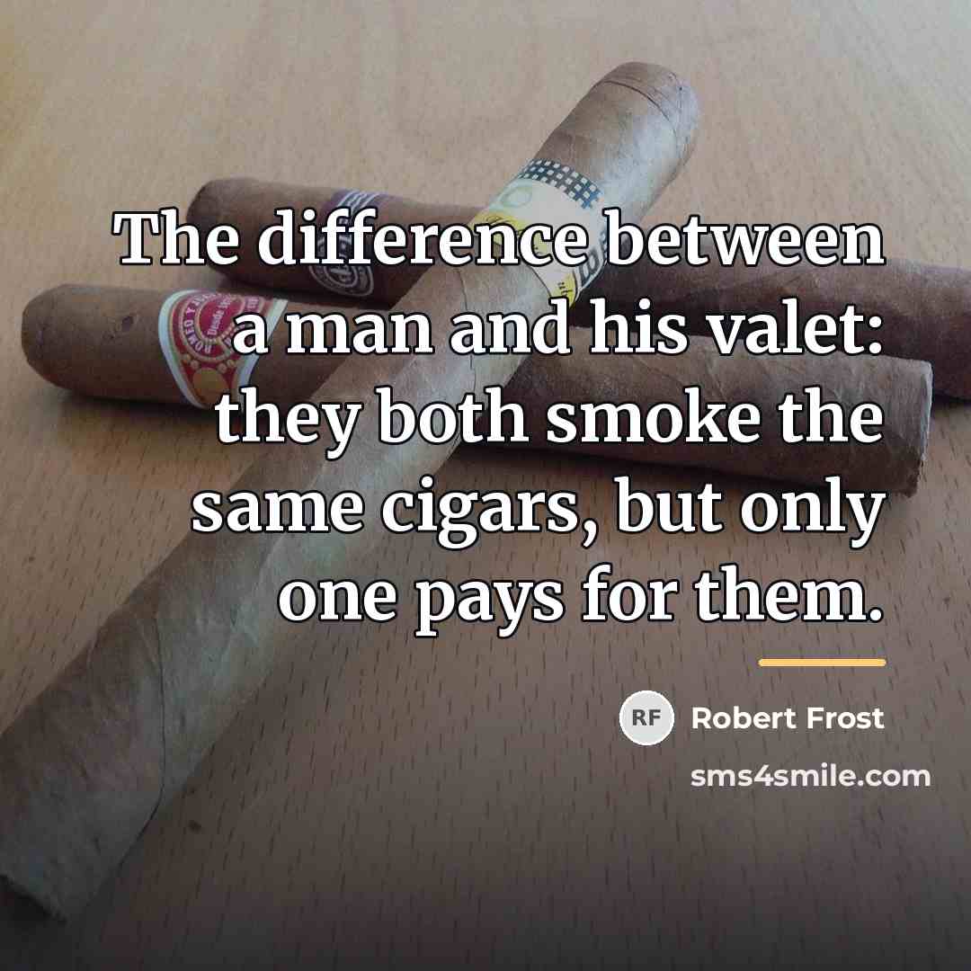 “The difference between a man and his valet: they both…” quote by Robert Frost