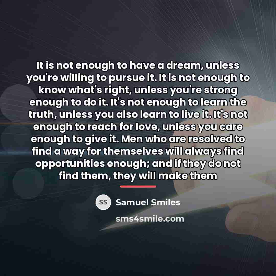 “It is not enough to have a dream, unless you're…” quote by Samuel Smiles