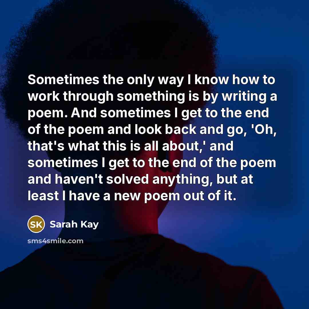 “Sometimes the only way I know how to work through…” quote by Sarah Kay
