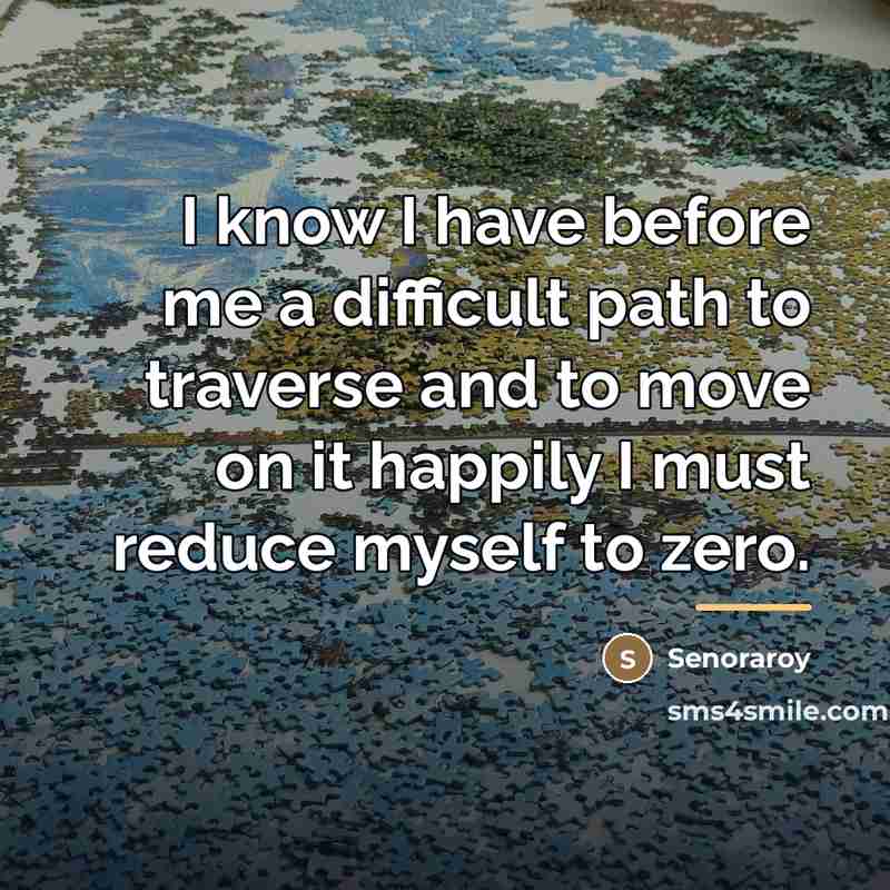 “I know I have before me a difficult path to…” quote by Senoraroy