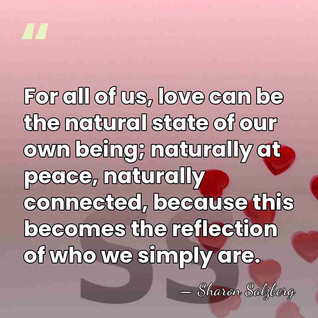 For all of us, love can be the natural state of our&hellip; - Sharon Salzberg
