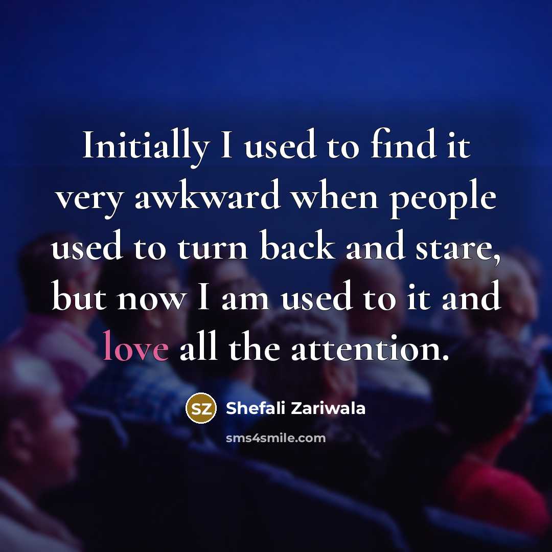 “Initially I used to find it very awkward when people…” quote by Shefali Zariwala