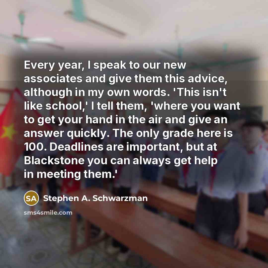 “Every year, I speak to our new associates and give…” quote by Stephen A. Schwarzman