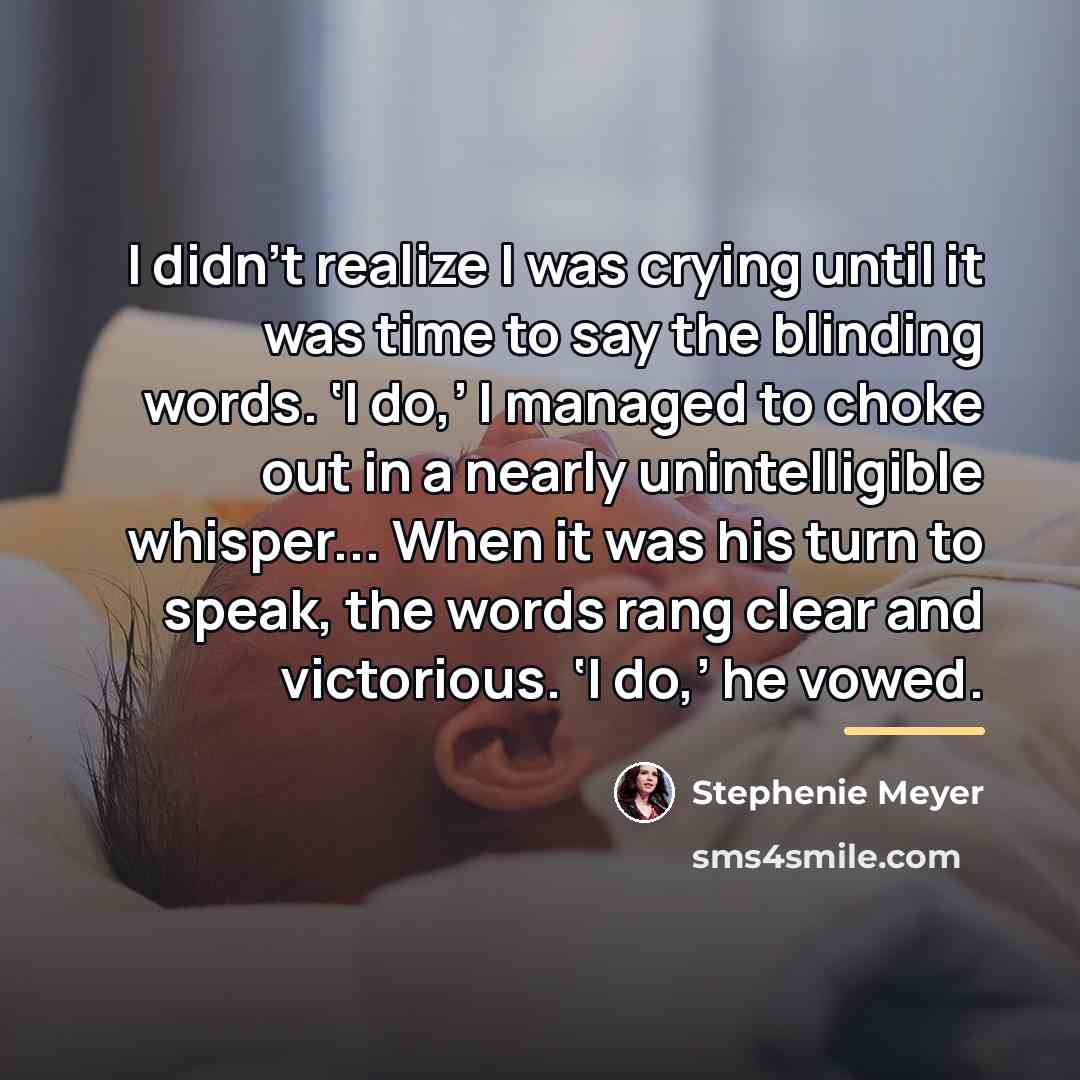 “I didn’t realize I was crying until it was time…” quote by Stephenie Meyer