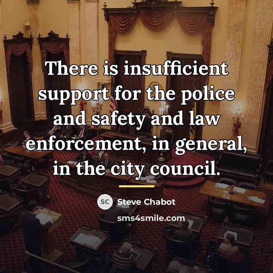 “There is insufficient support for the police and safety and…” quote by Steve Chabot