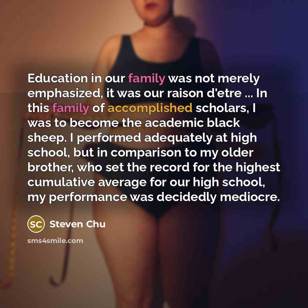 “Education in our family was not merely emphasized, it was…” quote by Steven Chu