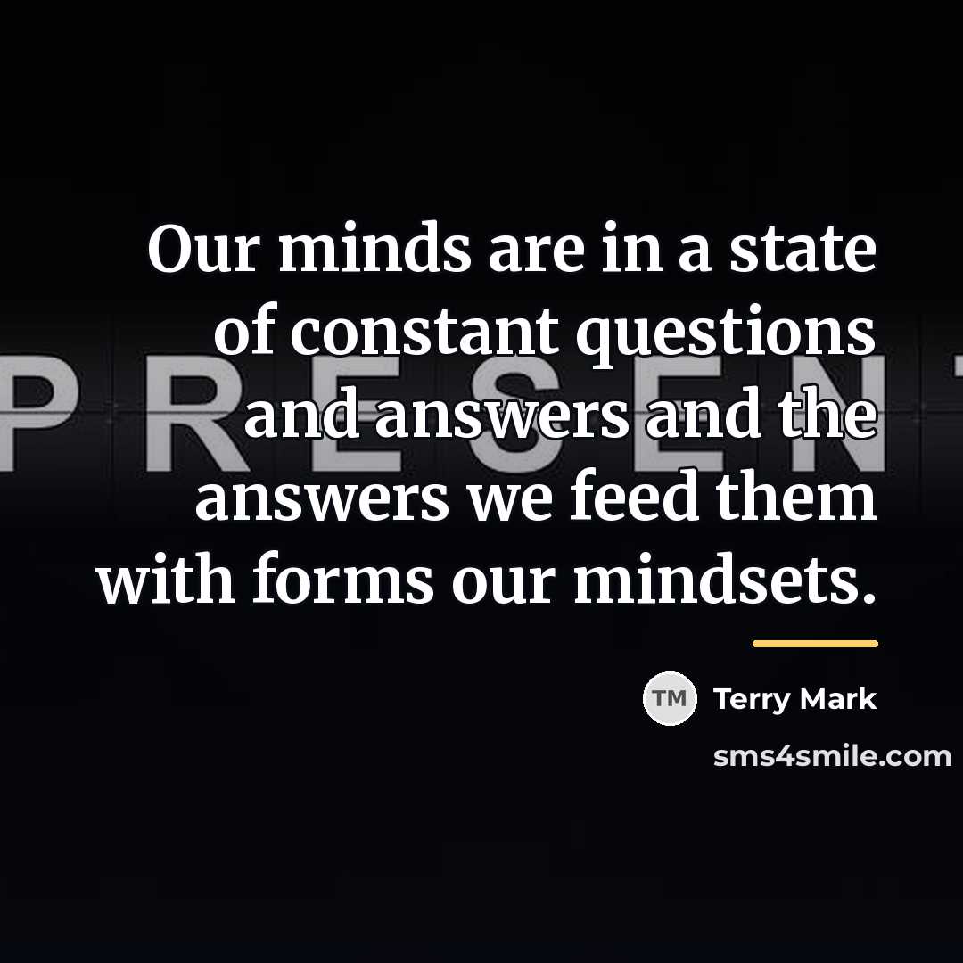 “Our minds are in a state of constant questions and…” quote by Terry Mark
