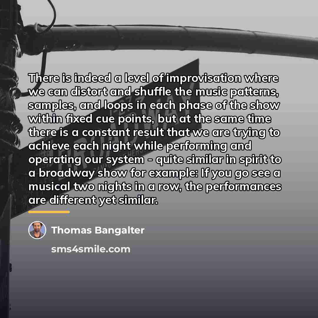 “There is indeed a level of improvisation where we can…” quote by Thomas Bangalter