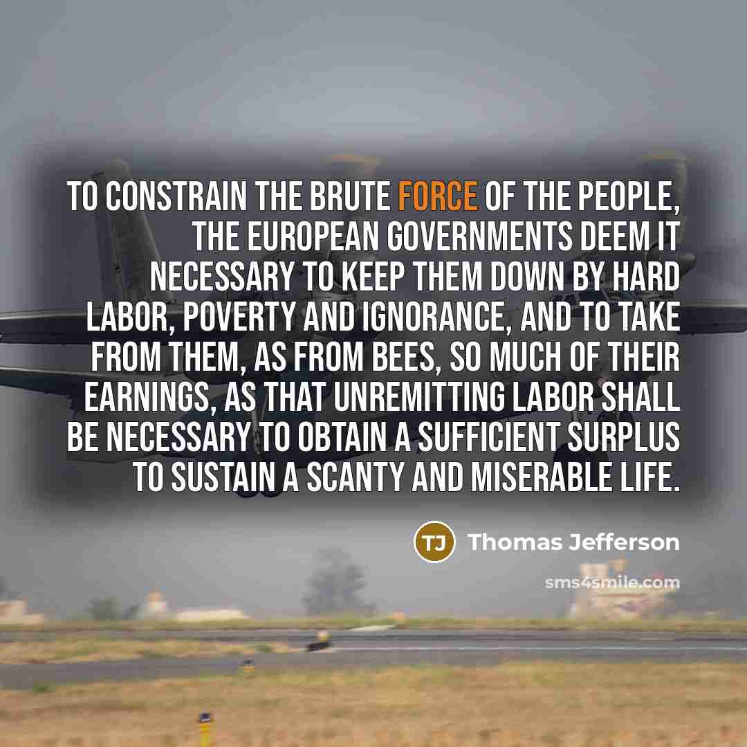 “To constrain the brute force of the people, the European…” quote by Thomas Jefferson