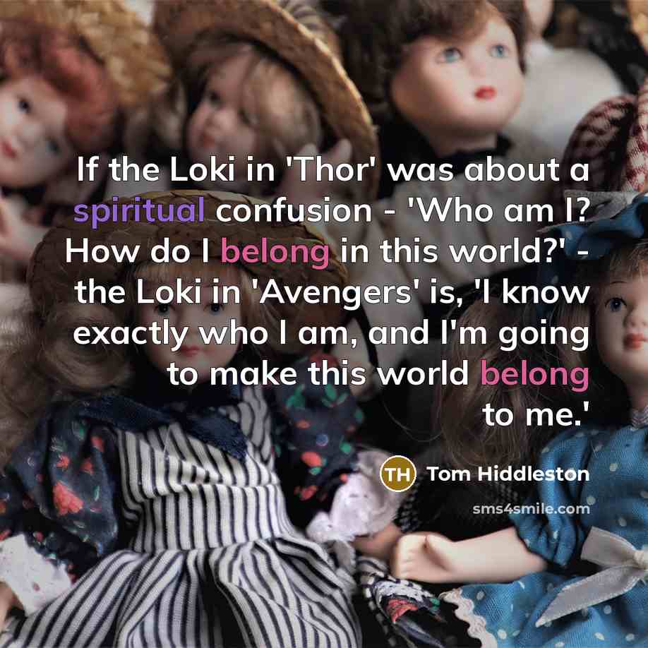 “If the Loki in 'Thor' was about a spiritual confusion…” quote by Tom Hiddleston