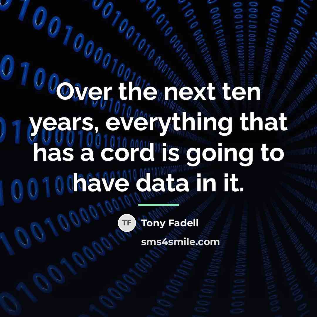 “Over the next ten years, everything that has a cord…” quote by Tony Fadell