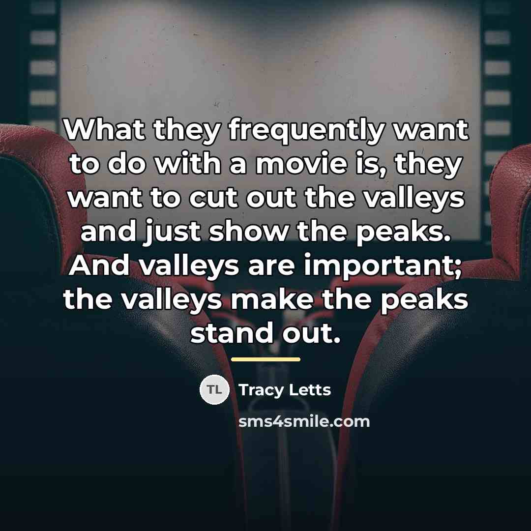 “What they frequently want to do with a movie is,…” quote by Tracy Letts