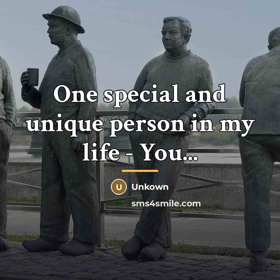 “One special and unique person in my life - You...…” quote by Unkown