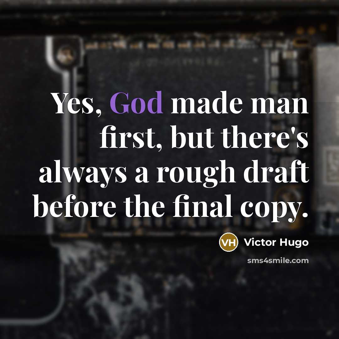 “Yes, God made man first, but there's always a rough…” quote by Victor Hugo