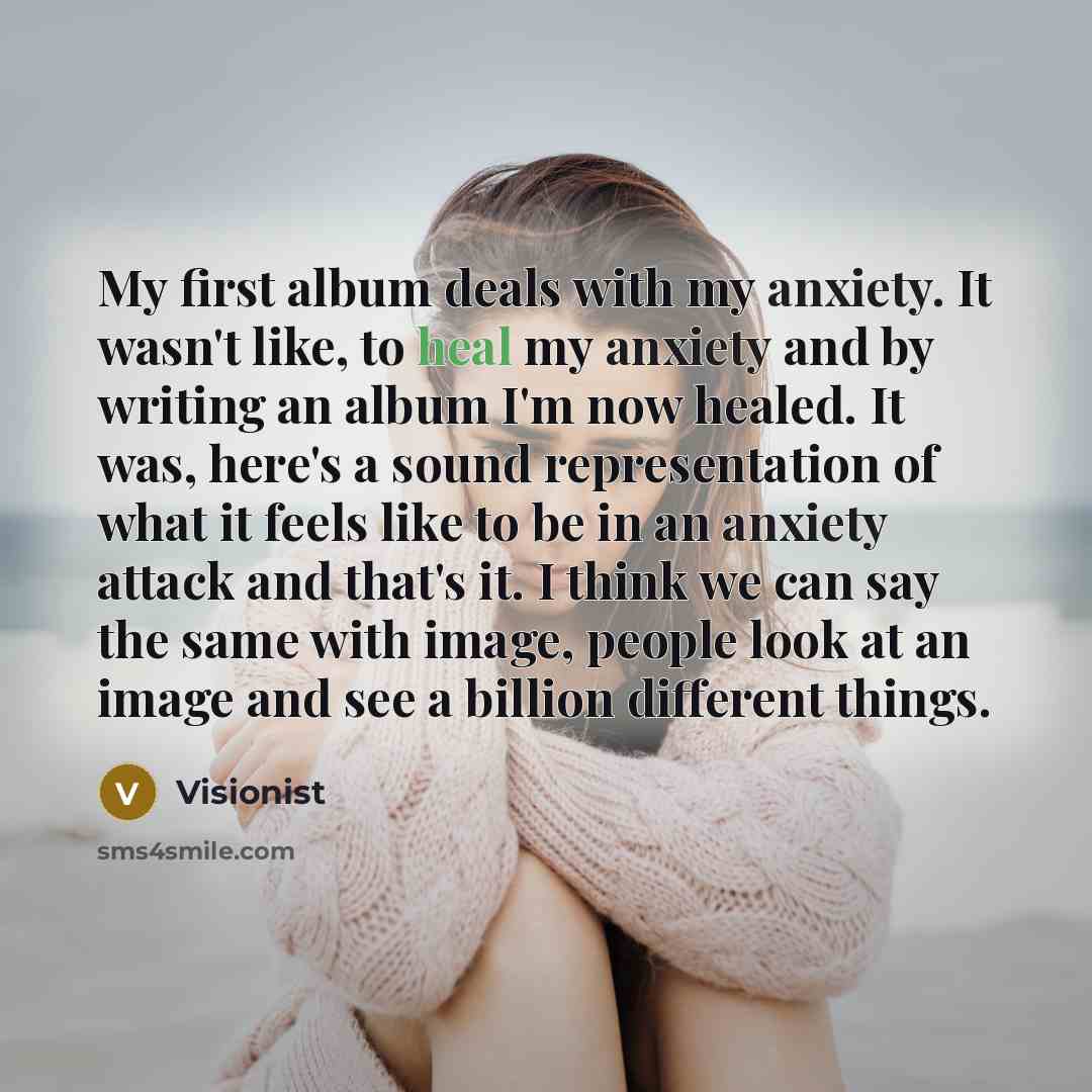 “My first album deals with my anxiety. It wasn't like,…” quote by Visionist