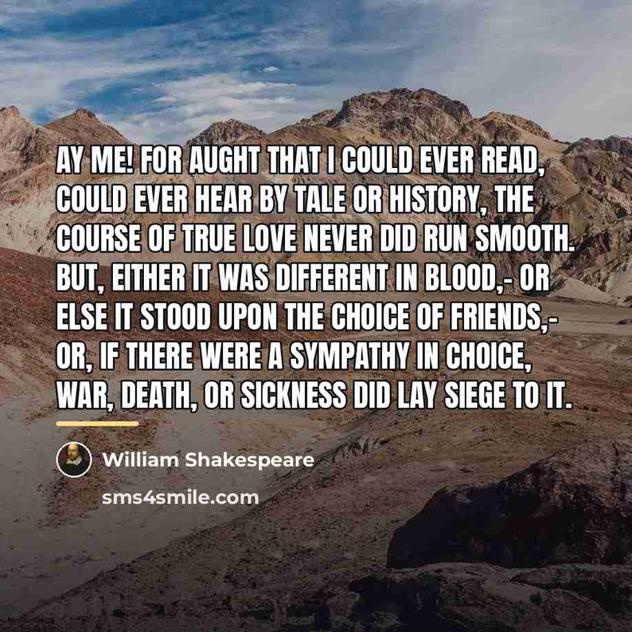 “Ay me! for aught that I could ever read, Could…” quote by William Shakespeare