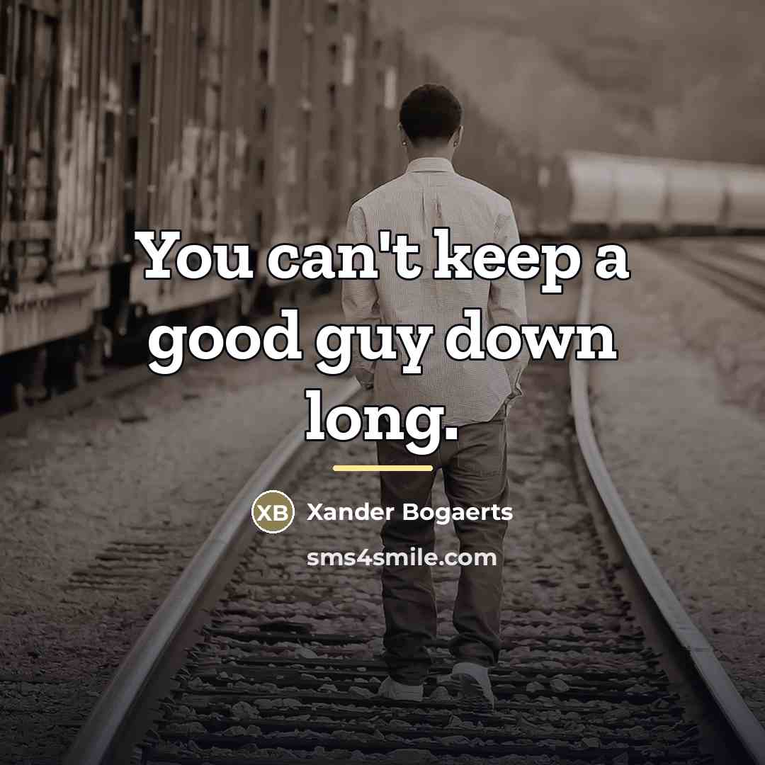 “You can't keep a good guy down long.…” quote by Xander Bogaerts