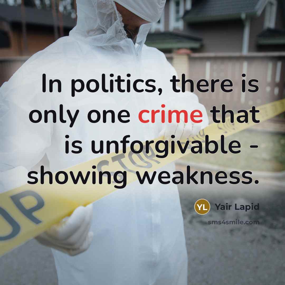 “In politics, there is only one crime that is unforgivable…” quote by Yair Lapid