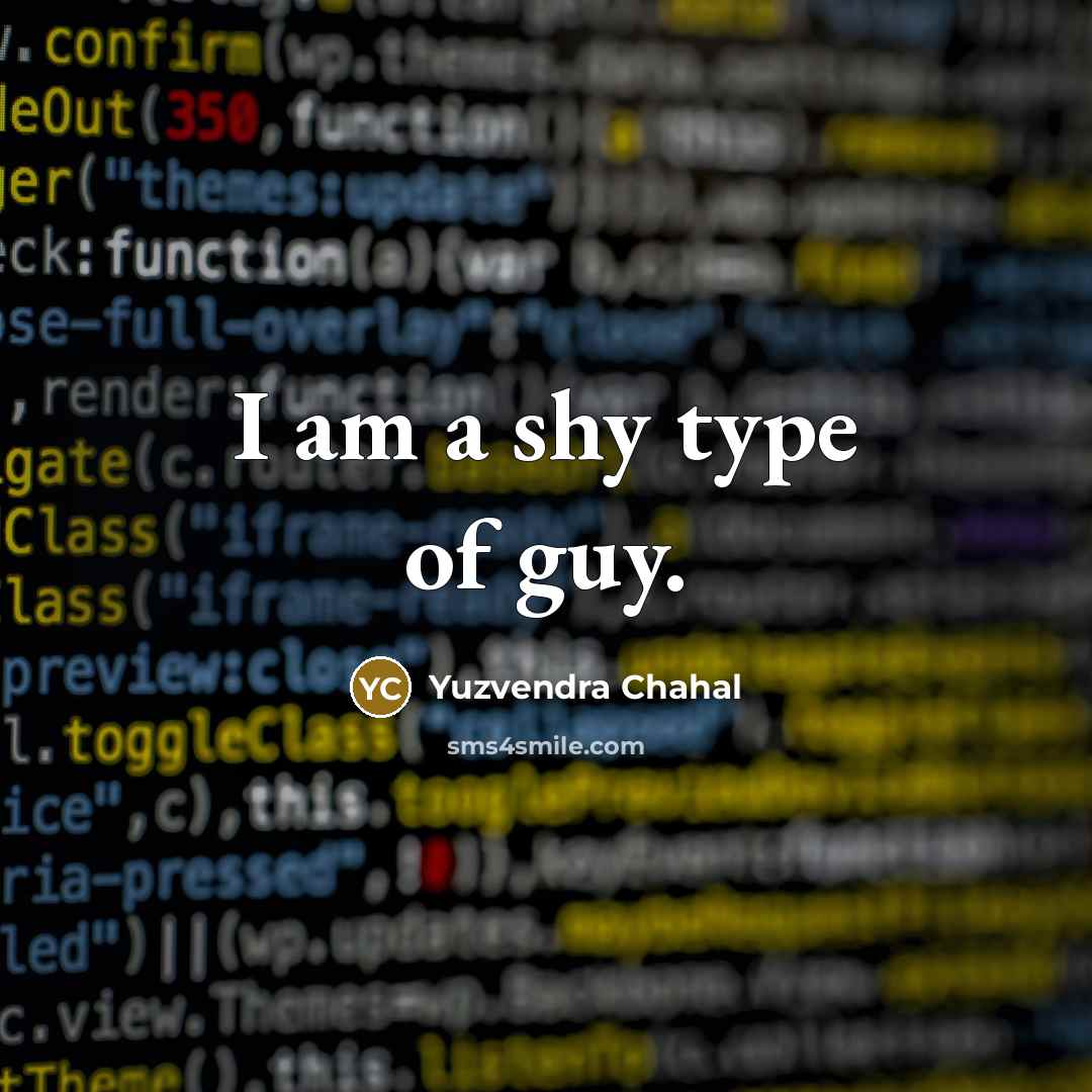 “I am a shy type of guy.…” quote by Yuzvendra Chahal