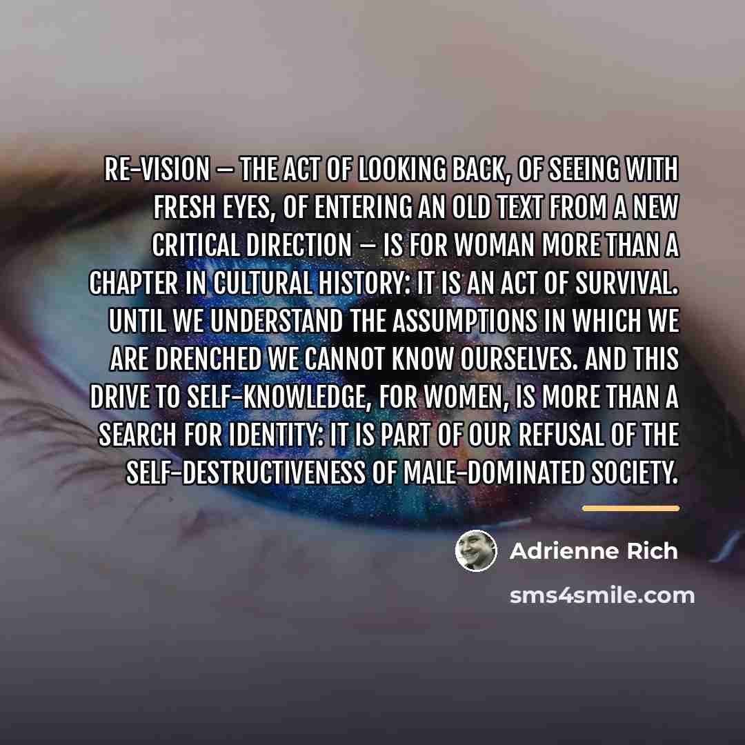 “Re-vision – the act of looking back, of seeing with…” quote by Adrienne Rich