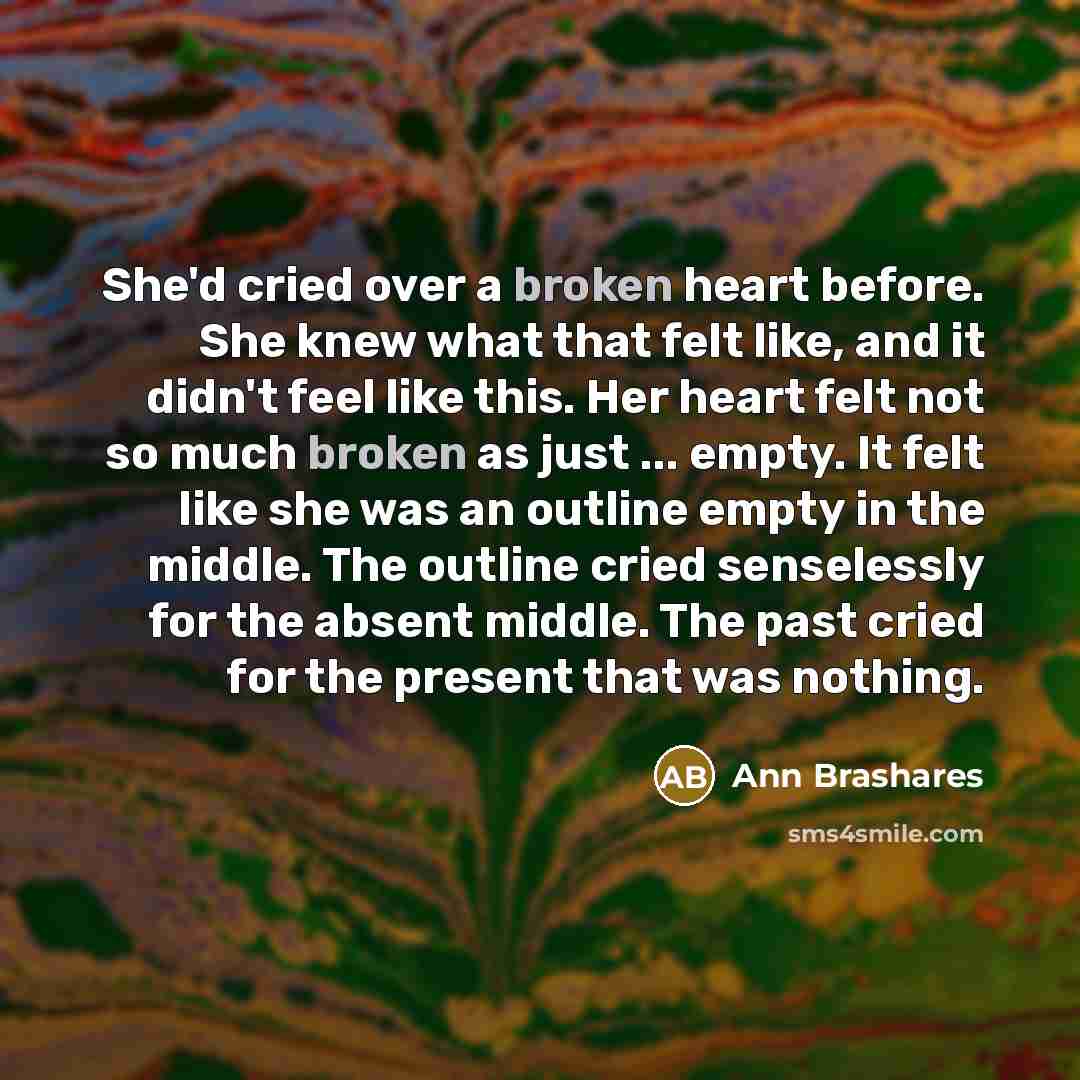 “She'd cried over a broken heart before. She knew what…” quote by Ann Brashares