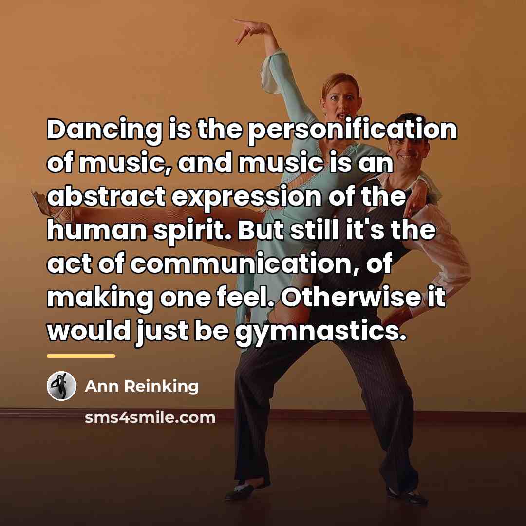 “Dancing is the personification of music, and music is an…” quote by Ann Reinking