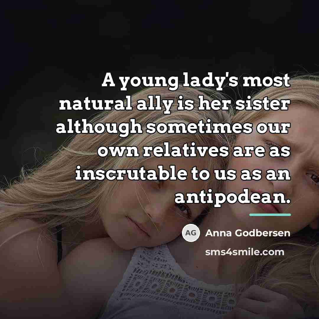 “A young lady's most natural ally is her sister although…” quote by Anna Godbersen