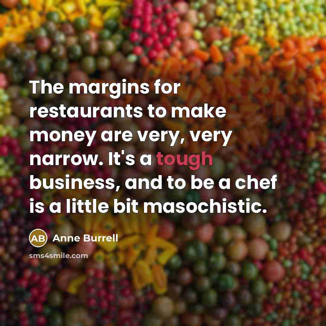 “The margins for restaurants to make money are very, very…” quote by Anne Burrell