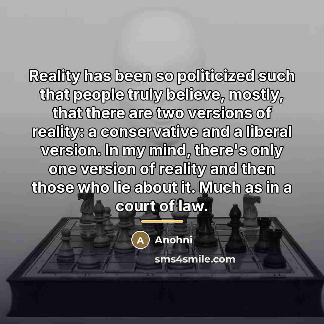 “Reality has been so politicized such that people truly believe,…” quote by Anohni