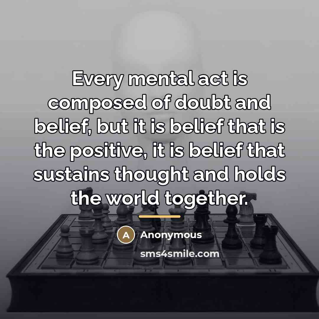 “Every mental act is composed of doubt and belief, but…” quote by Anonymous