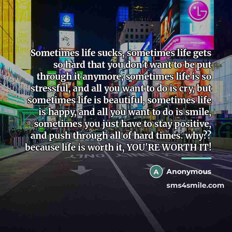 “Sometimes life sucks, sometimes life gets so hard that you…” quote by Anonymous