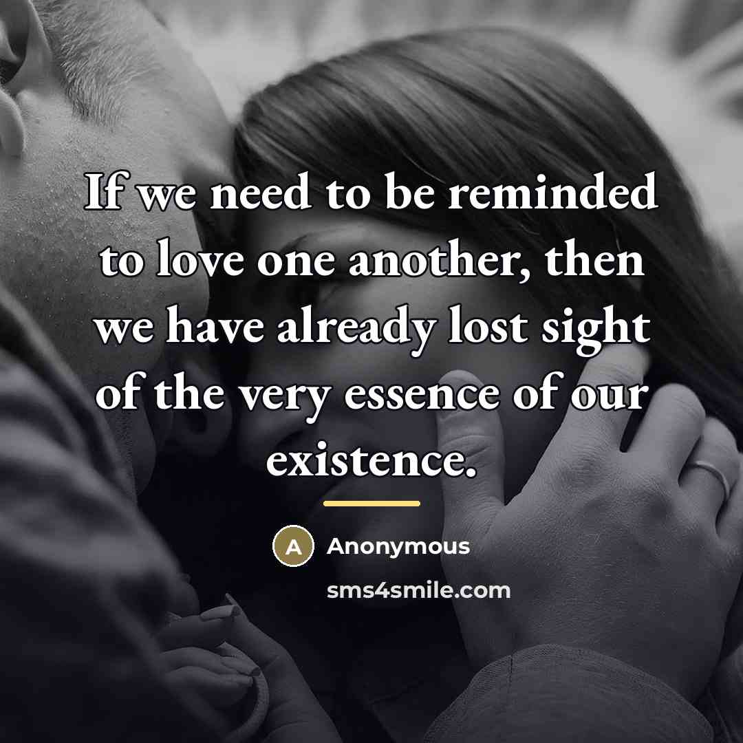 “If we need to be reminded to love one another,…” quote by Anonymous