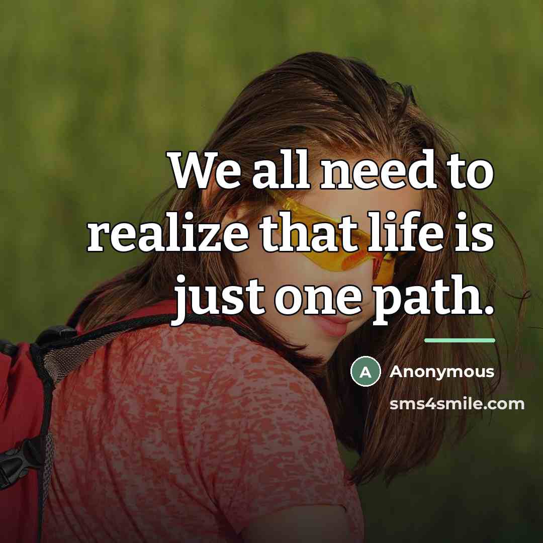 “We all need to realize that life is just one…” quote by Anonymous