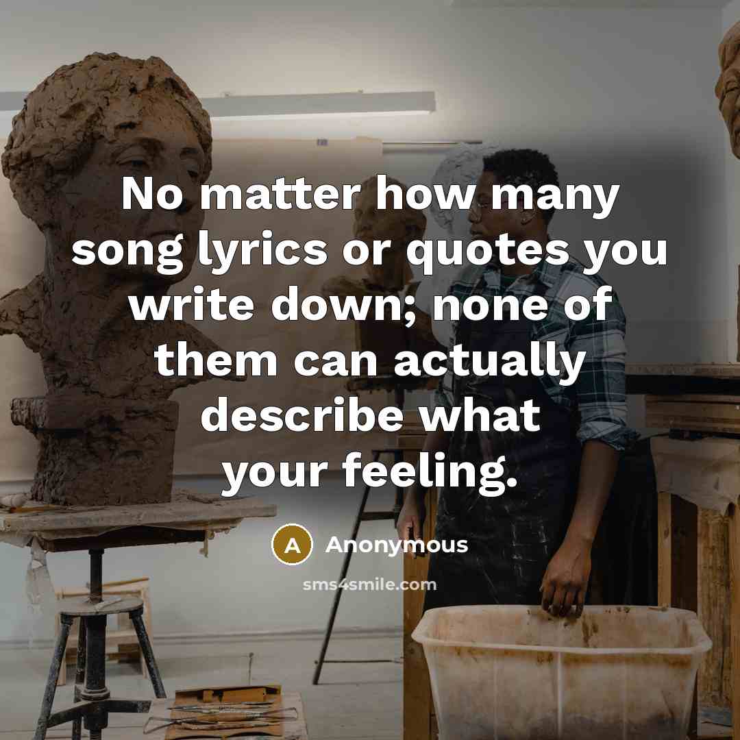 “No matter how many song lyrics or quotes you write…” quote by Anonymous