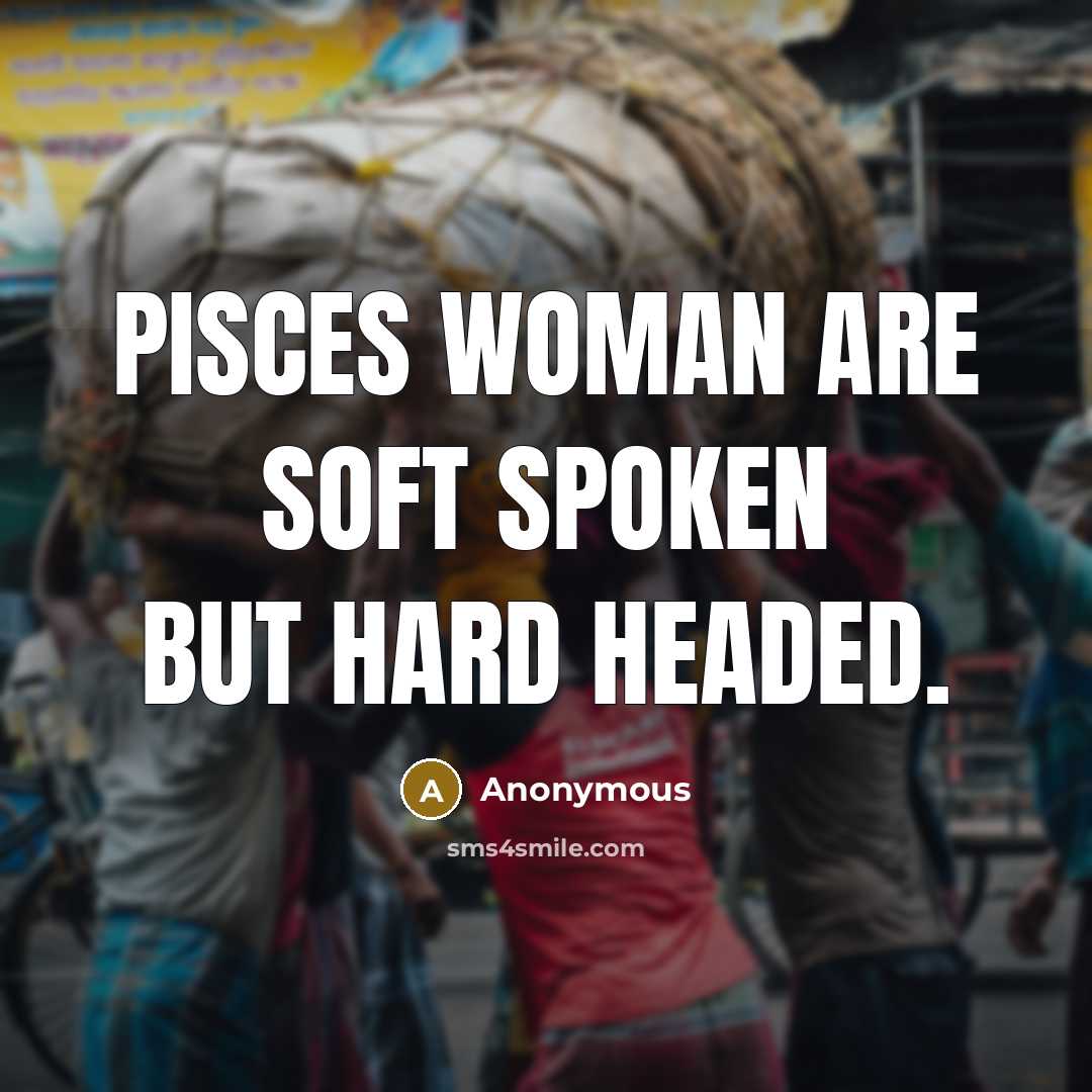 “Pisces woman are soft spoken but hard headed.…” quote by Anonymous