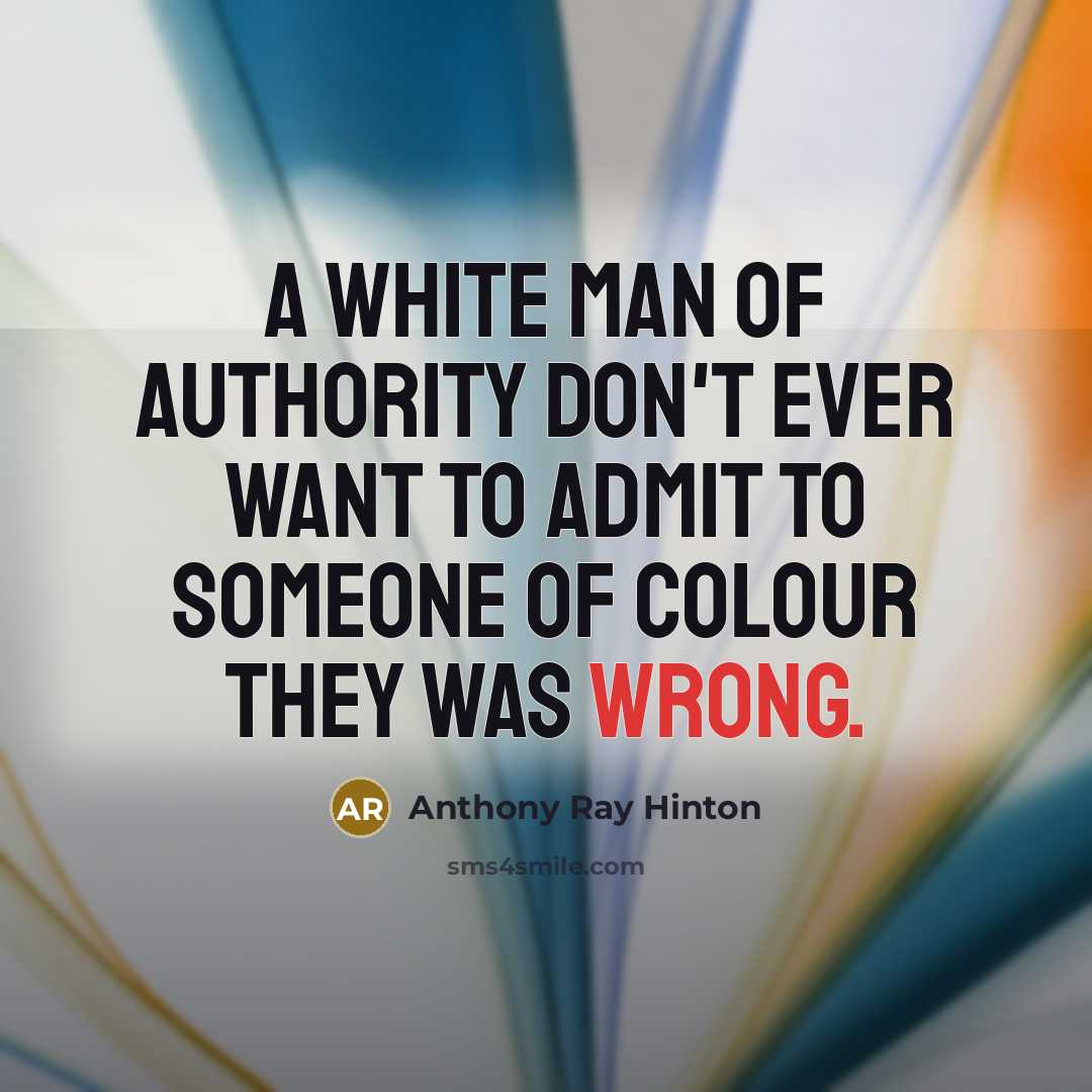 “A white man of authority don't ever want to admit…” quote by Anthony Ray Hinton