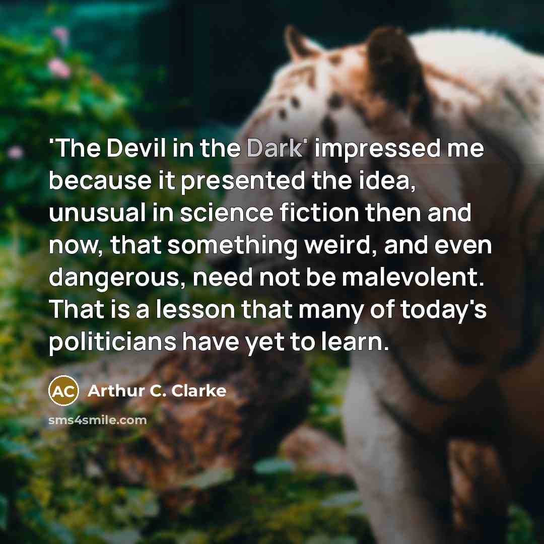 “'The Devil in the Dark' impressed me because it presented…” quote by Arthur C. Clarke