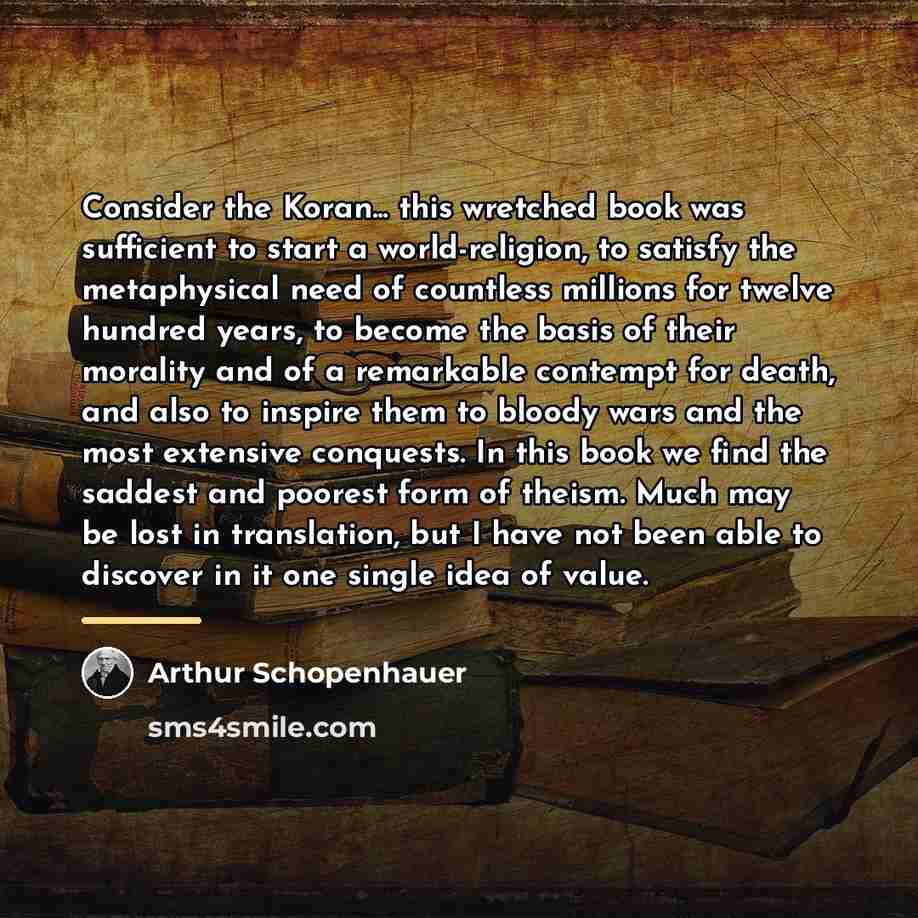 “Consider the Koran... this wretched book was sufficient to start…” quote by Arthur Schopenhauer